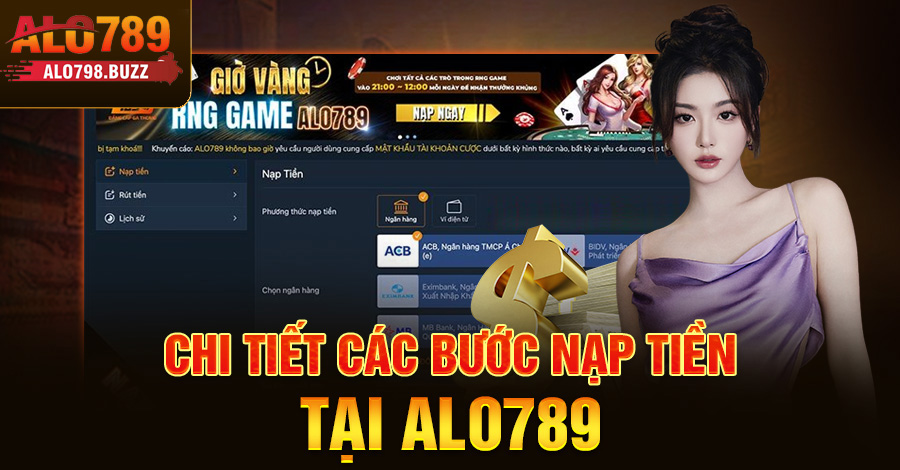 Chi tiết các bước nạp tiền tại Alo789