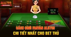 Cách chơi fantan Alo789 chi tiết nhất cho bet thủ