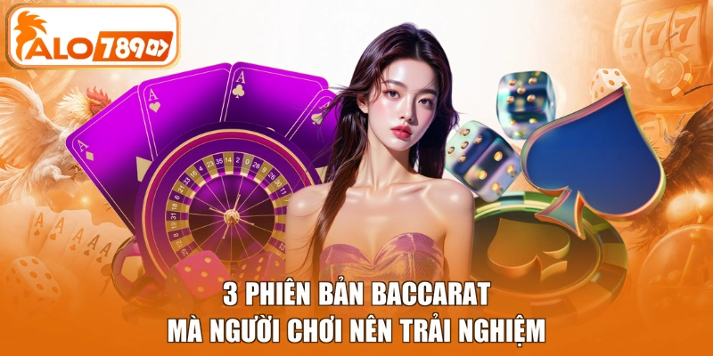 3 phiên bản Baccarat mà người chơi nên trải nghiệm
