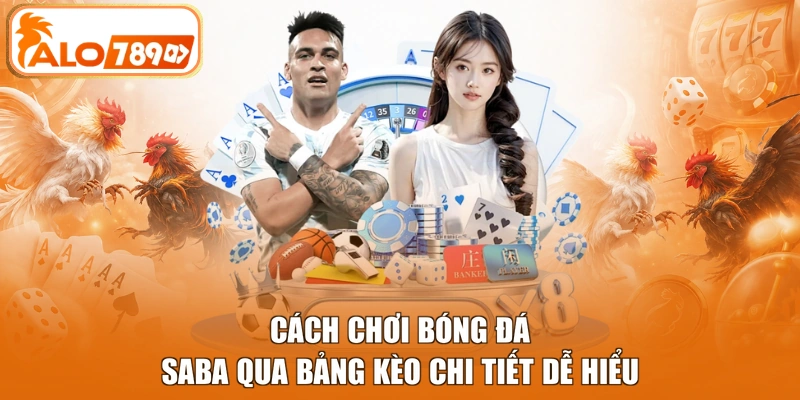 Cách chơi bóng đá Saba qua bảng kèo chi tiết dễ hiểu