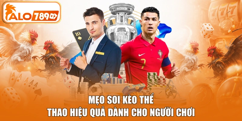 Mẹo soi kèo thể thao hiệu quả dành cho người chơi