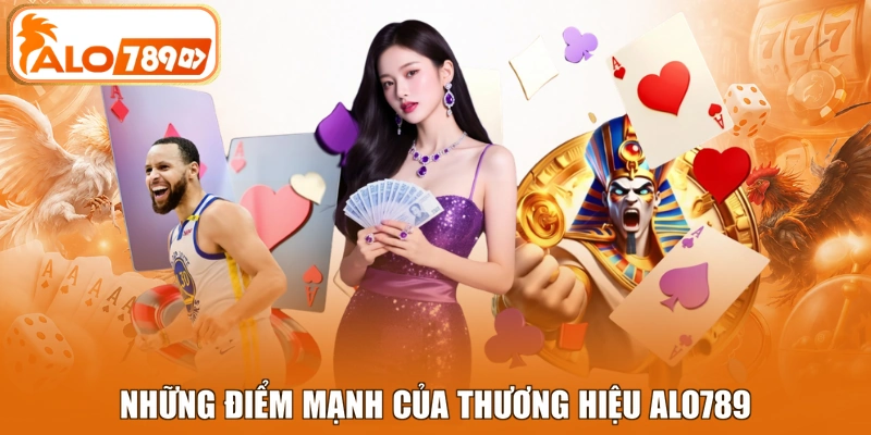 Những điểm mạnh của thương hiệu ALO789