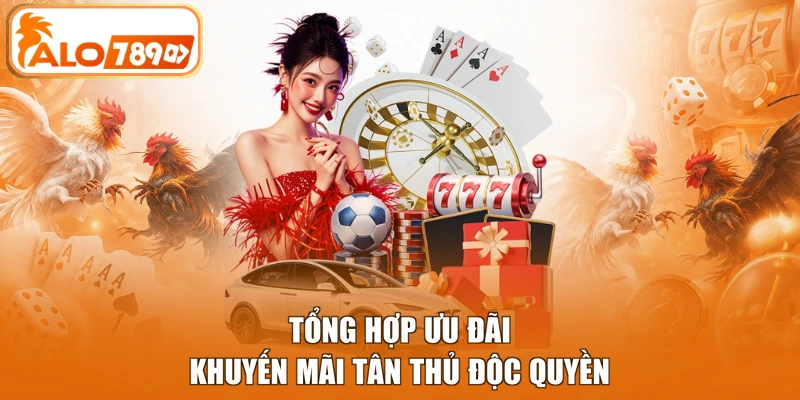 Tổng hợp ưu đãi khuyến mãi tân thủ độc quyền