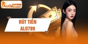4 Bước Rút Tiền ALO789 Nhanh Gọn An Toàn Dễ Thực Hiện